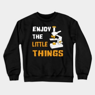 enjoy the little things microbiology microscope gift Crewneck Sweatshirt